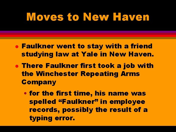 Moves to New Haven l l Faulkner went to stay with a friend studying