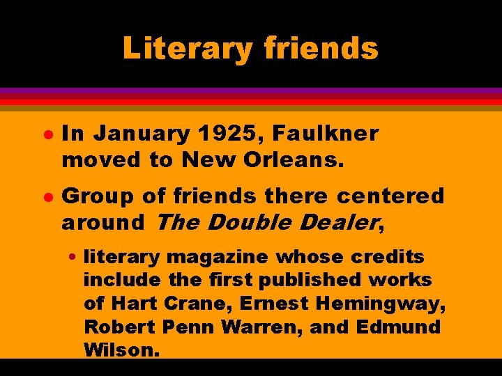 Literary friends l l In January 1925, Faulkner moved to New Orleans. Group of