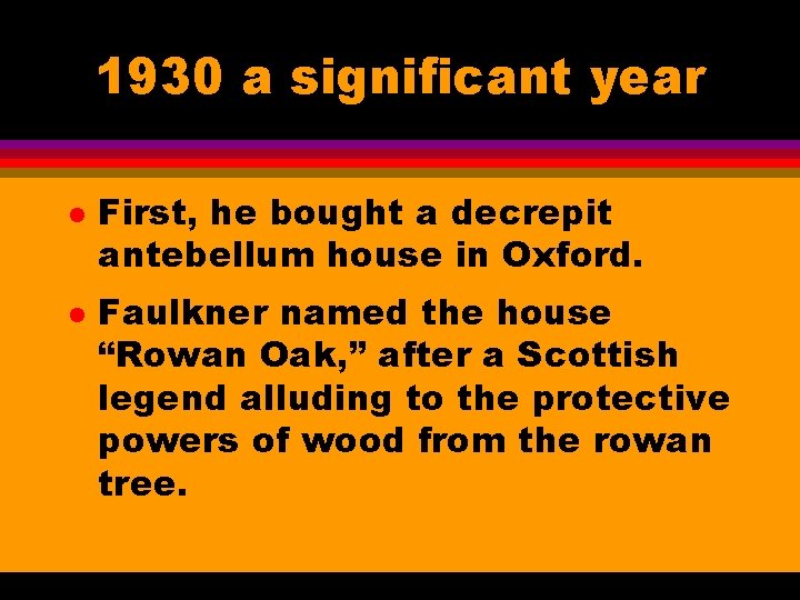 1930 a significant year l l First, he bought a decrepit antebellum house in