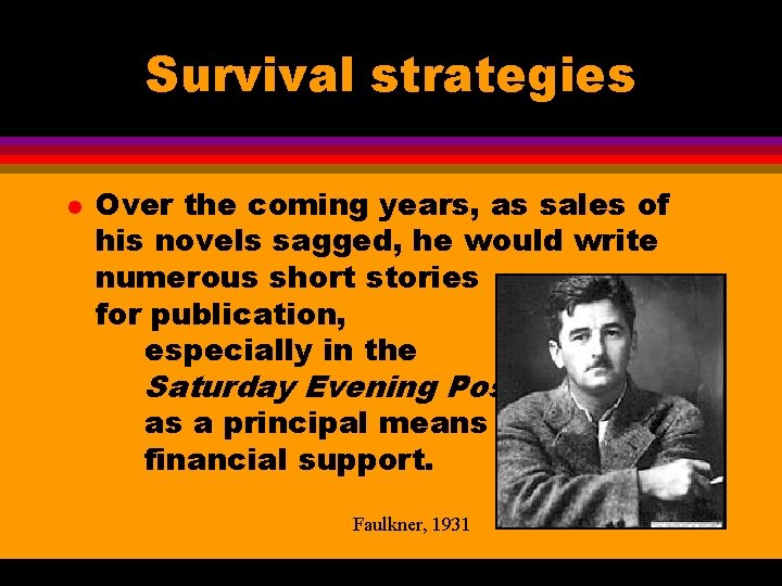 Survival strategies l Over the coming years, as sales of his novels sagged, he
