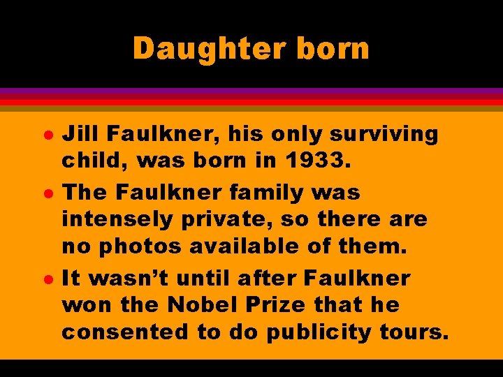 Daughter born l l l Jill Faulkner, his only surviving child, was born in