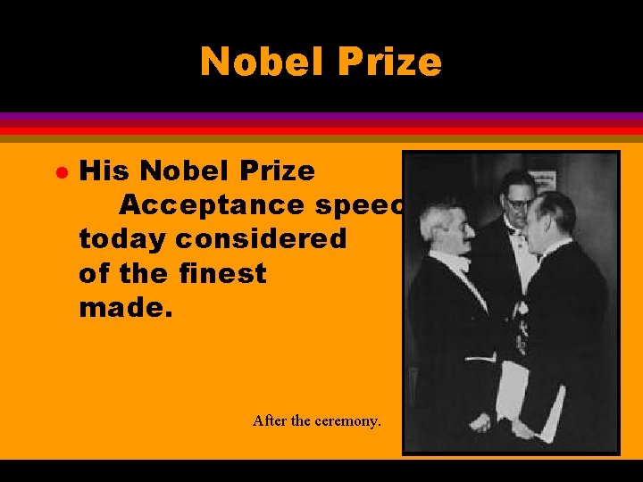 Nobel Prize l His Nobel Prize Acceptance speech today considered of the finest made.