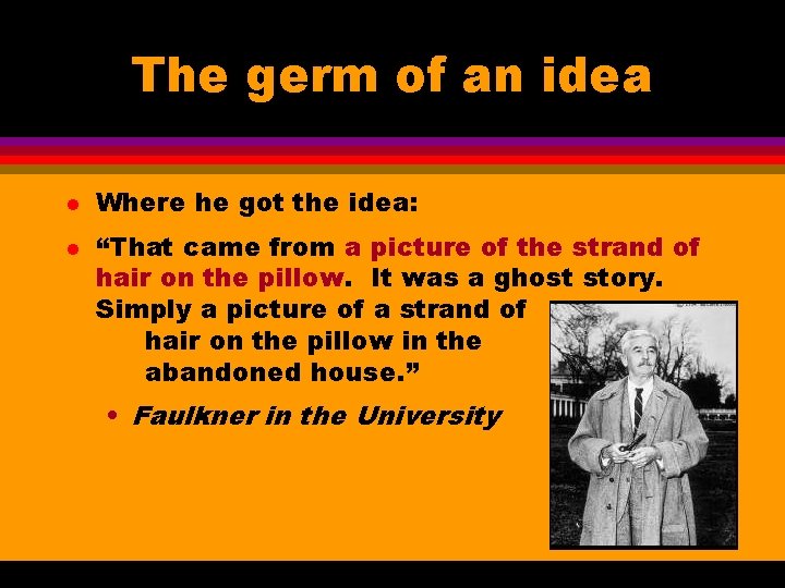 The germ of an idea l l Where he got the idea: “That came