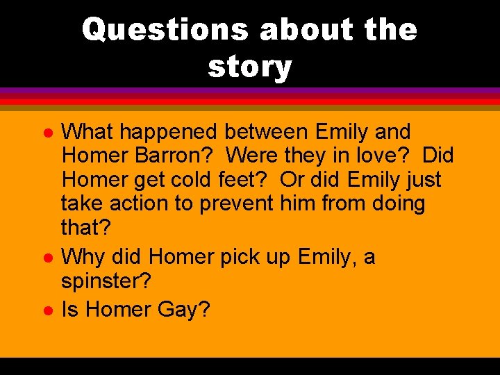 Questions about the story l l l What happened between Emily and Homer Barron?