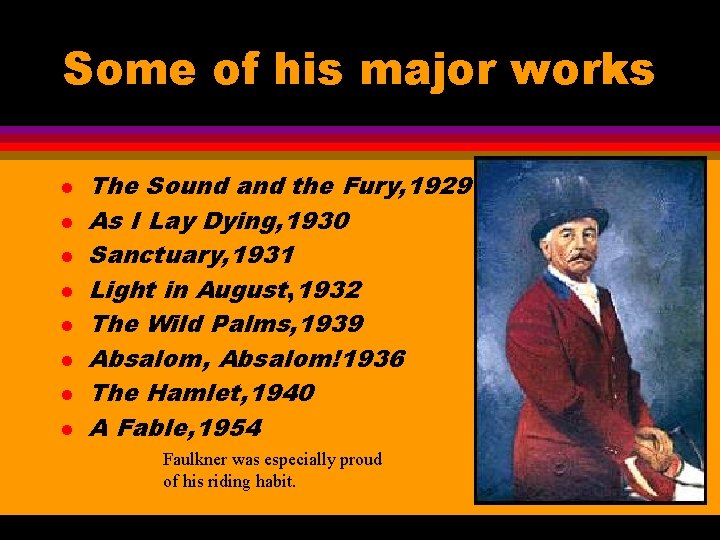 Some of his major works l l l l The Sound and the Fury,