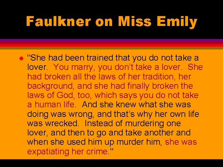 Faulkner on Miss Emily l "She had been trained that you do not take
