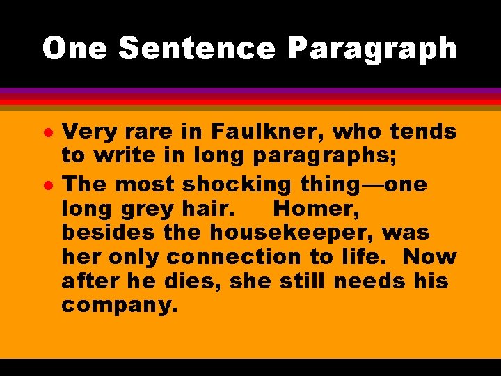One Sentence Paragraph l l Very rare in Faulkner, who tends to write in