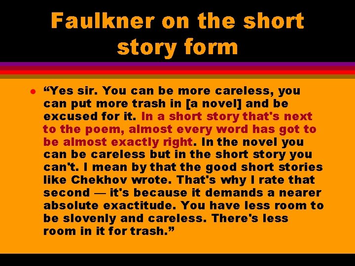 Faulkner on the short story form l “Yes sir. You can be more careless,