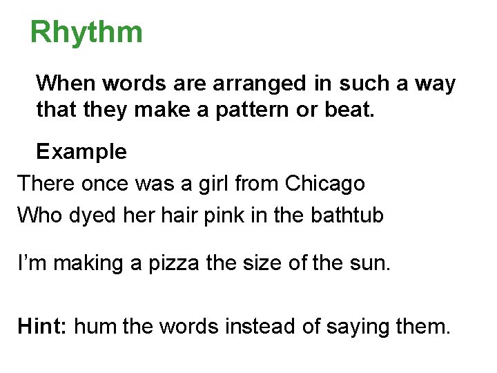 Rhythm When words are arranged in such a way that they make a pattern