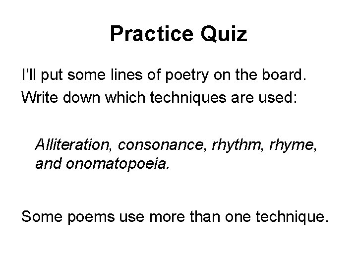 Practice Quiz I’ll put some lines of poetry on the board. Write down which Practice Quiz I’ll put some lines of poetry on the board. Write down which