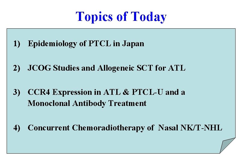 Topics of Today 1) Epidemiology of PTCL in Japan 2) JCOG Studies and Allogeneic