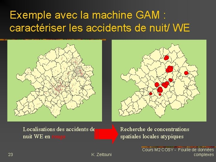 Exemple avec la machine GAM : caractériser les accidents de nuit/ WE Localisations des