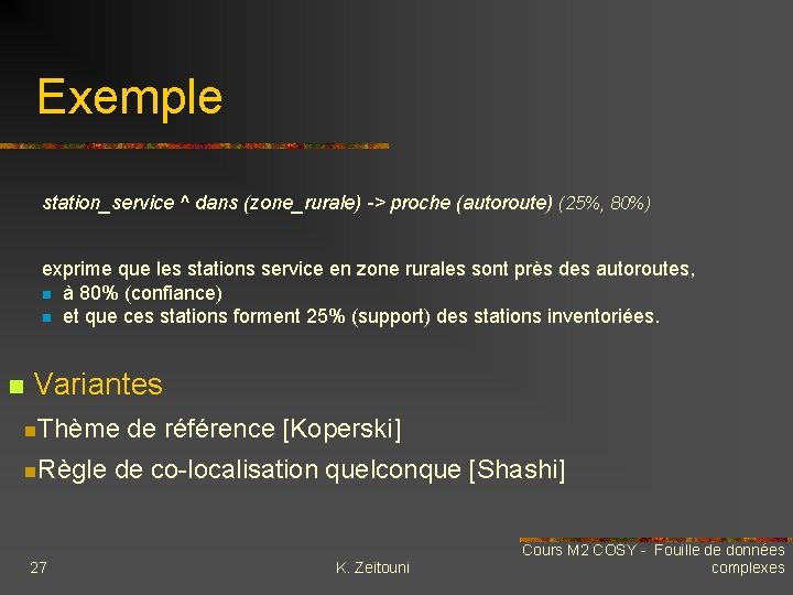 Exemple station_service ^ dans (zone_rurale) -> proche (autoroute) (25%, 80%) exprime que les stations