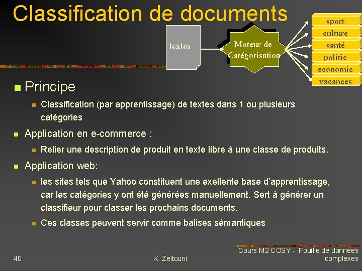 Classification de documents textes n Principe n n 40 Classification (par apprentissage) de textes