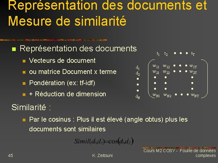 Représentation des documents et Mesure de similarité n Représentation des documents n Vecteurs de