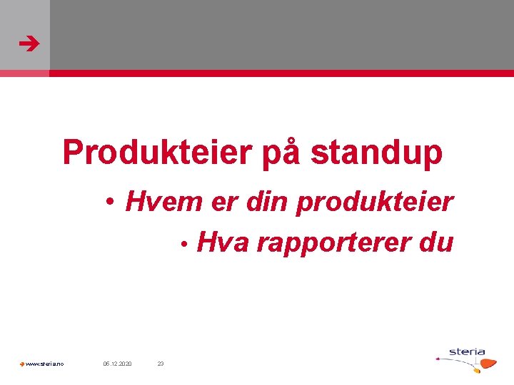  Produkteier på standup • Hvem er din produkteier • Hva rapporterer du www.