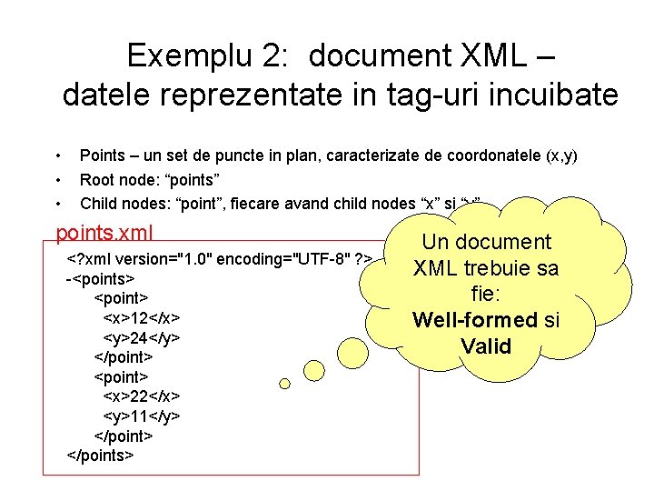 Exemplu 2: document XML – datele reprezentate in tag-uri incuibate • • • Points