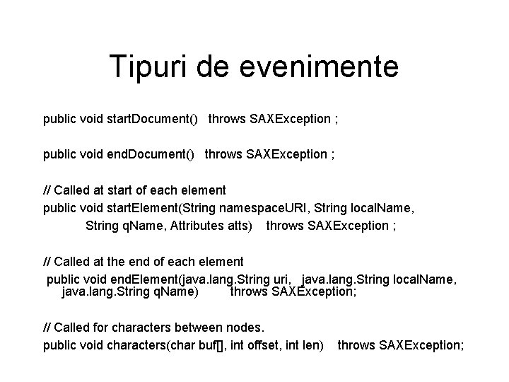 Tipuri de evenimente public void start. Document() throws SAXException ; public void end. Document()