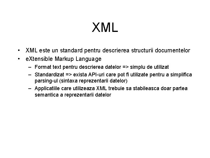 XML • XML este un standard pentru descrierea structurii documentelor • e. Xtensible Markup