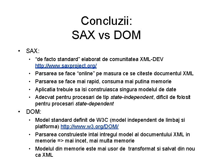 Concluzii: SAX vs DOM • SAX: • “de facto standard” elaborat de comunitatea XML-DEV