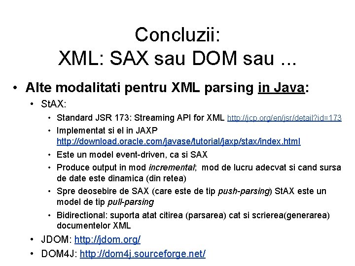 Concluzii: XML: SAX sau DOM sau. . . • Alte modalitati pentru XML parsing