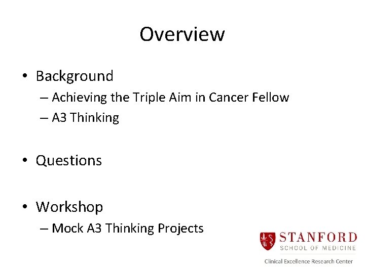 Overview • Background – Achieving the Triple Aim in Cancer Fellow – A 3