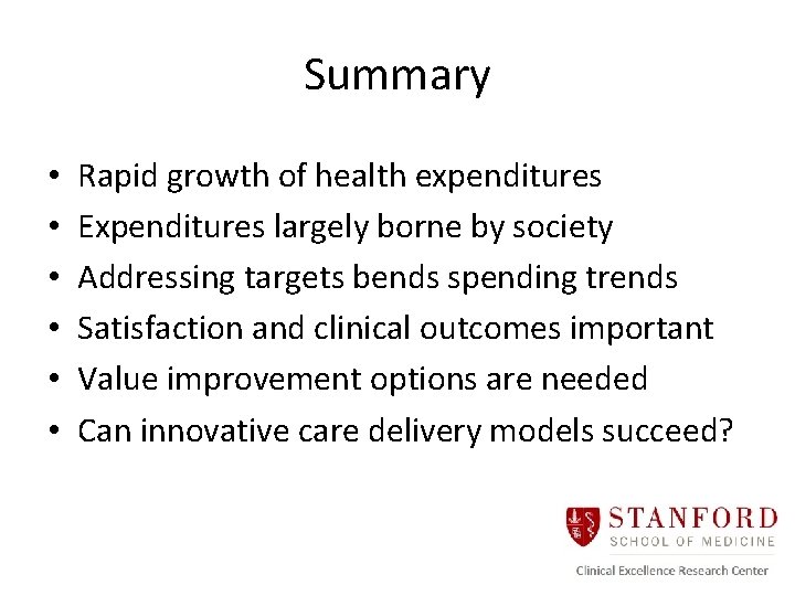 Summary • • • Rapid growth of health expenditures Expenditures largely borne by society