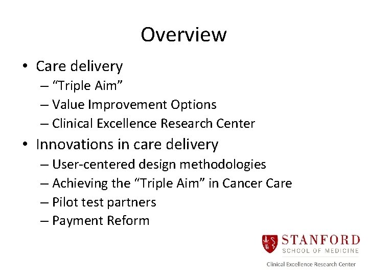 Overview • Care delivery – “Triple Aim” – Value Improvement Options – Clinical Excellence