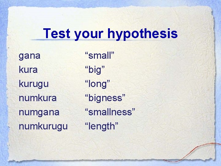 Test your hypothesis gana kurugu numkura numgana numkurugu “small” “big” “long” “bigness” “smallness” “length”