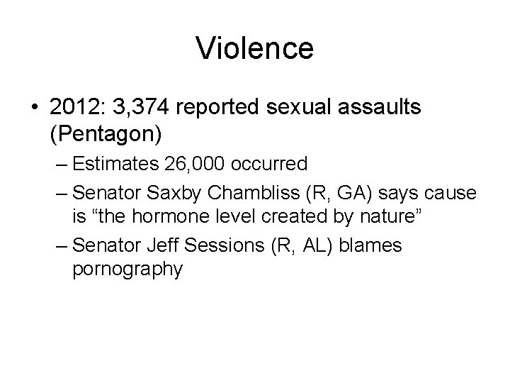 Violence • 2012: 3, 374 reported sexual assaults (Pentagon) – Estimates 26, 000 occurred