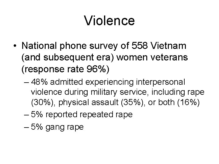 Violence • National phone survey of 558 Vietnam (and subsequent era) women veterans (response