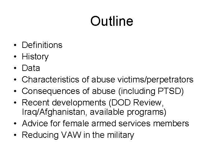 Outline • • • Definitions History Data Characteristics of abuse victims/perpetrators Consequences of abuse