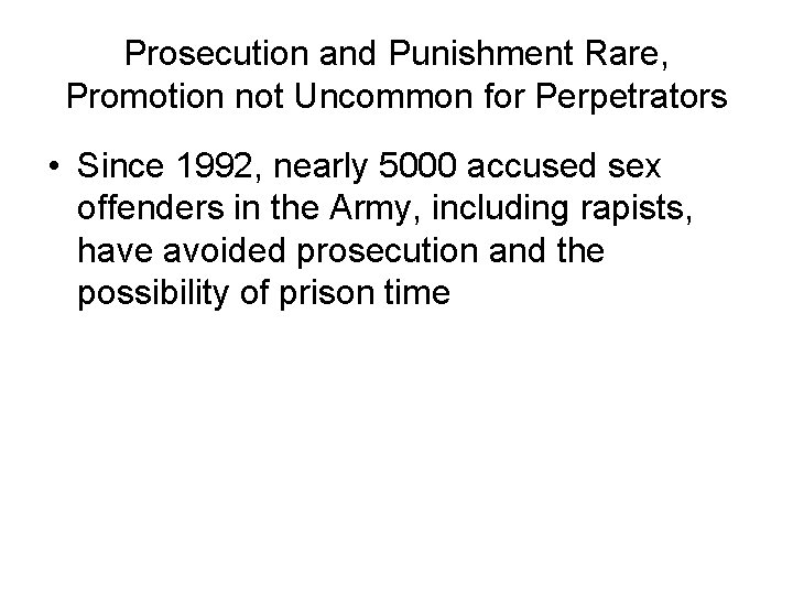Prosecution and Punishment Rare, Promotion not Uncommon for Perpetrators • Since 1992, nearly 5000