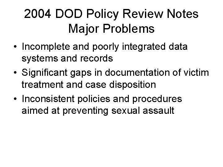 2004 DOD Policy Review Notes Major Problems • Incomplete and poorly integrated data systems