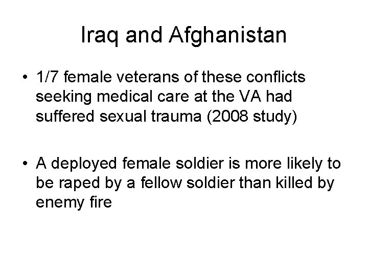 Iraq and Afghanistan • 1/7 female veterans of these conflicts seeking medical care at