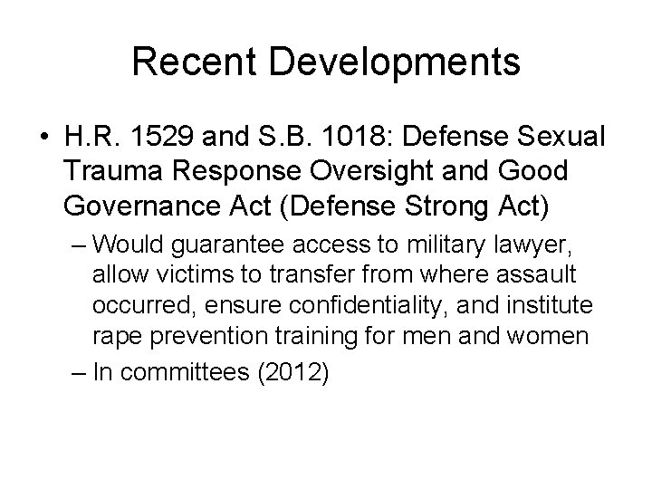 Recent Developments • H. R. 1529 and S. B. 1018: Defense Sexual Trauma Response