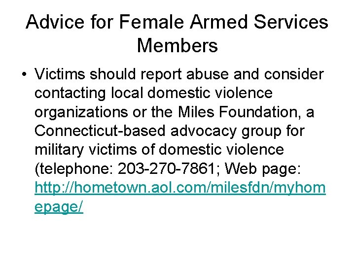Advice for Female Armed Services Members • Victims should report abuse and consider contacting