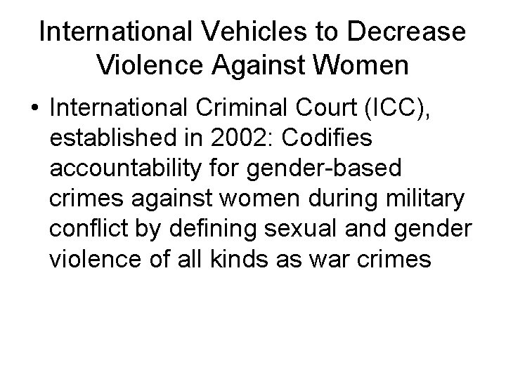 International Vehicles to Decrease Violence Against Women • International Criminal Court (ICC), established in