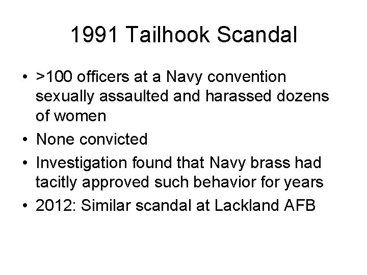 1991 Tailhook Scandal • >100 officers at a Navy convention sexually assaulted and harassed