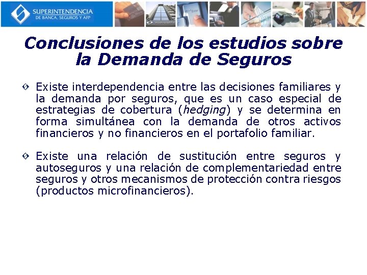 Conclusiones de los estudios sobre la Demanda de Seguros Existe interdependencia entre las decisiones