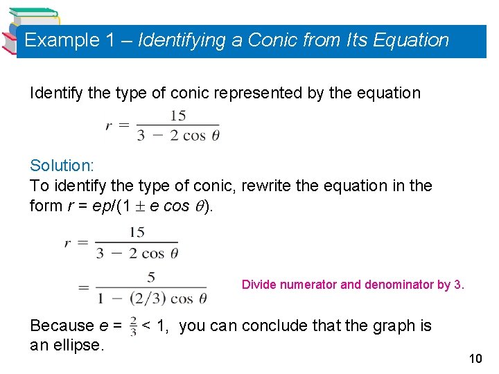 Example 1 – Identifying a Conic from Its Equation Identify the type of conic