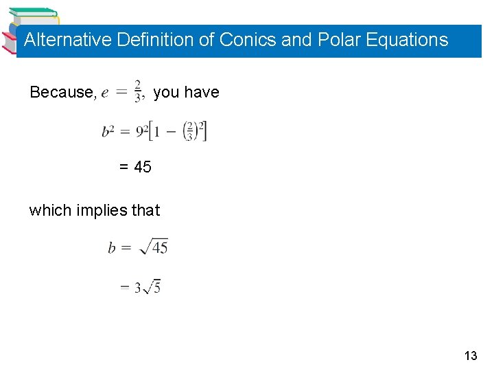 Alternative Definition of Conics and Polar Equations Because, you have = 45 which implies