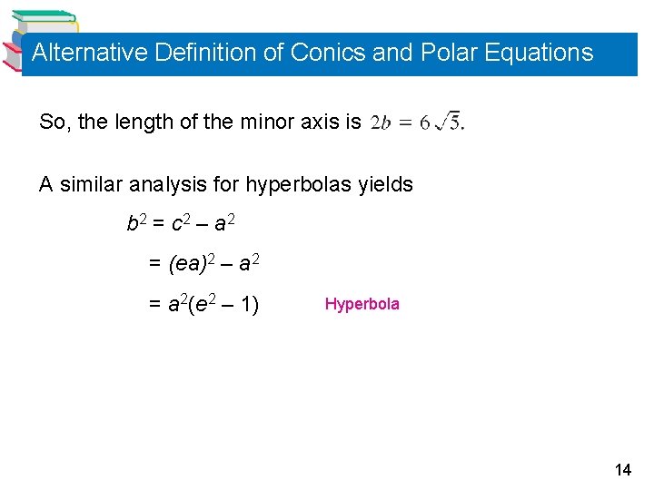 Alternative Definition of Conics and Polar Equations So, the length of the minor axis
