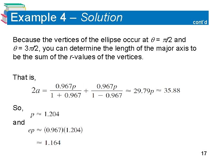 Example 4 – Solution cont’d Because the vertices of the ellipse occur at =