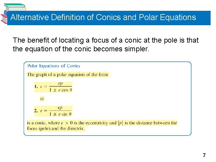 Alternative Definition of Conics and Polar Equations The benefit of locating a focus of