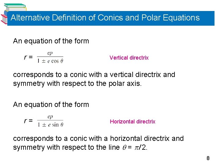 Alternative Definition of Conics and Polar Equations An equation of the form r= Vertical