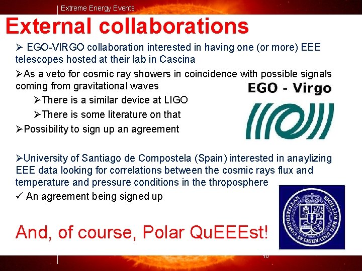 Extreme Energy Events External collaborations Ø EGO-VIRGO collaboration interested in having one (or more)