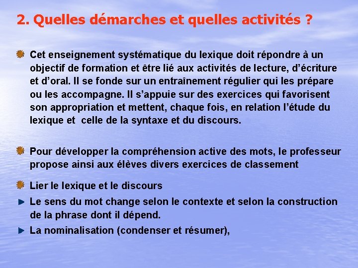2. Quelles démarches et quelles activités ? Cet enseignement systématique du lexique doit répondre 2. Quelles démarches et quelles activités ? Cet enseignement systématique du lexique doit répondre