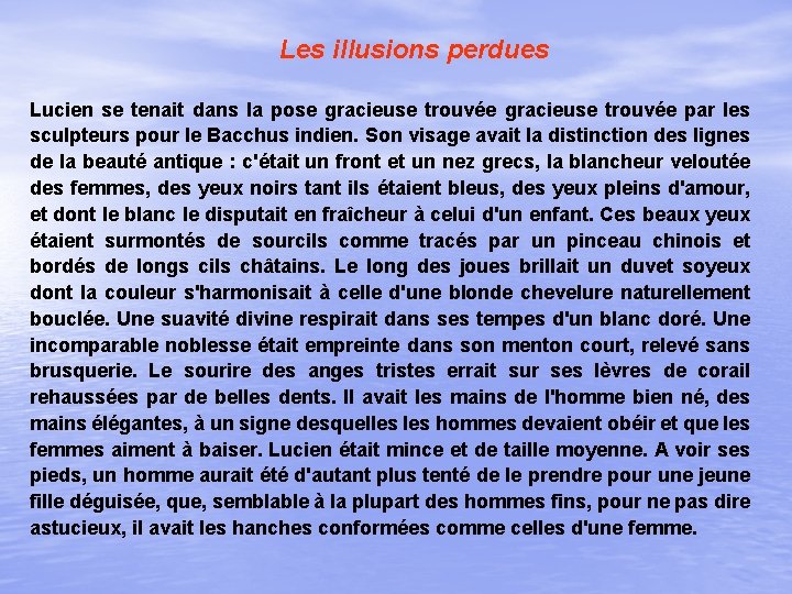 Les illusions perdues Lucien se tenait dans la pose gracieuse trouvée par les sculpteurs Les illusions perdues Lucien se tenait dans la pose gracieuse trouvée par les sculpteurs
