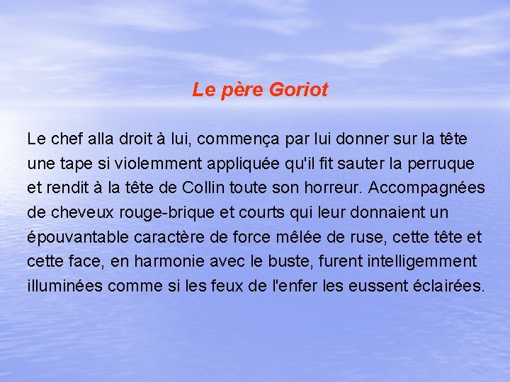 Le père Goriot Le chef alla droit à lui, commença par lui donner sur Le père Goriot Le chef alla droit à lui, commença par lui donner sur